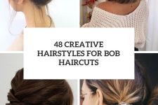 48 Creative Hairstyles For Bob Haircuts cover