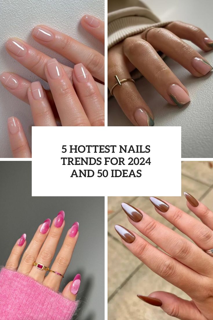 Hottest Nails Trends For 2024 And 50 Ideas cover