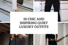 50 Chic And Inspiring Quiet Luxury Outfits cover