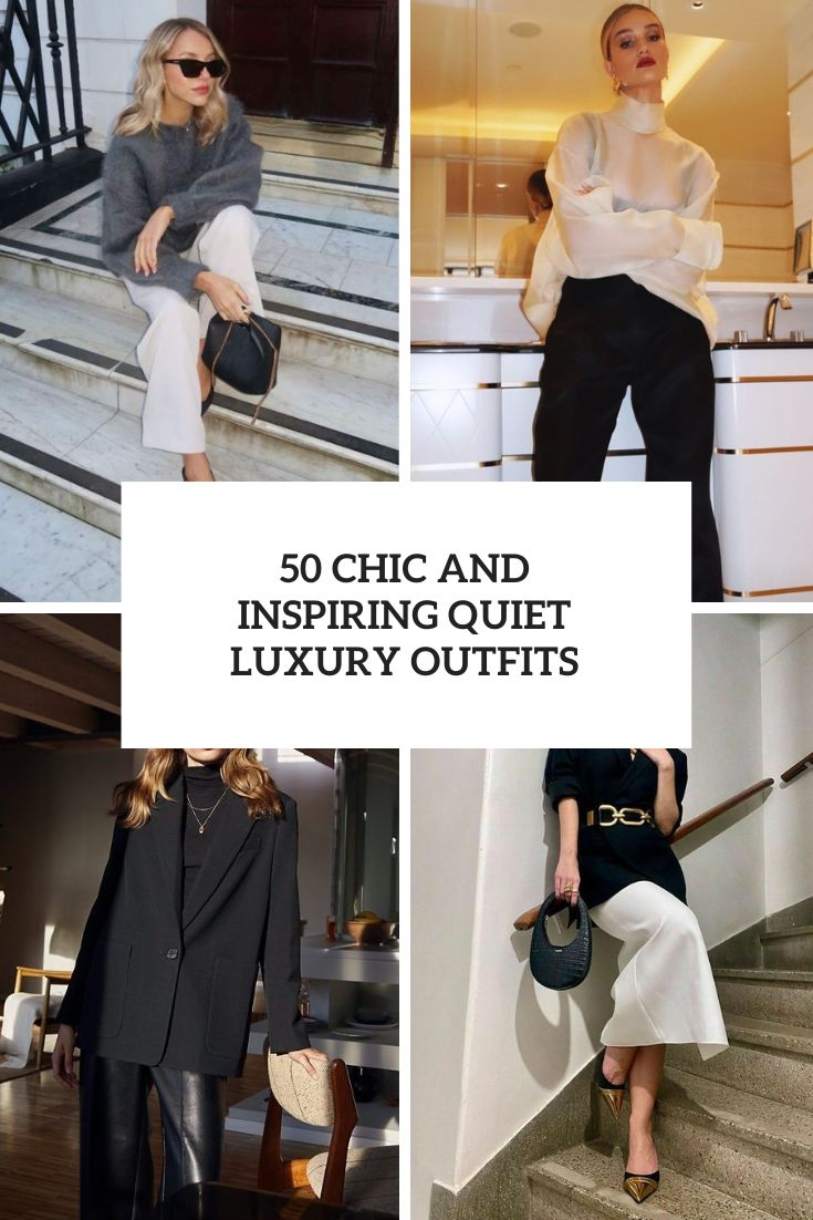 Chic And Inspiring Quiet Luxury Outfits