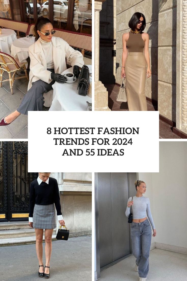 8 Hottest Fashion Trends For 2024 And 55 Ideas