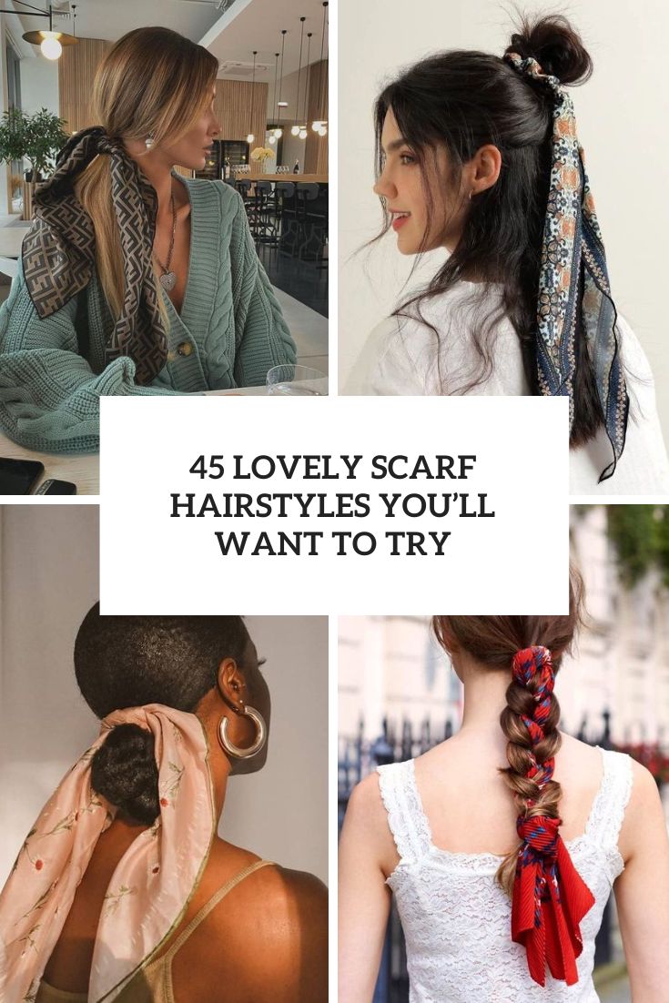 45 Lovely Scarf Hairstyles You’ll Want To Try