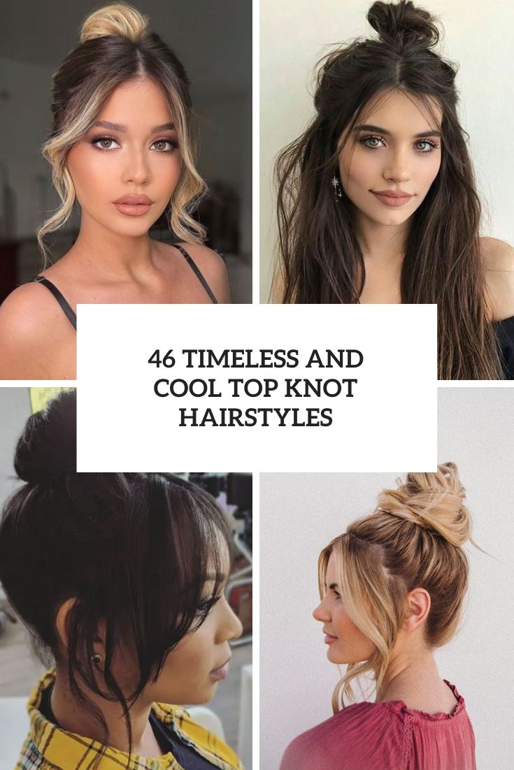 46 Timeless And Cool Top Knot Hairstyles