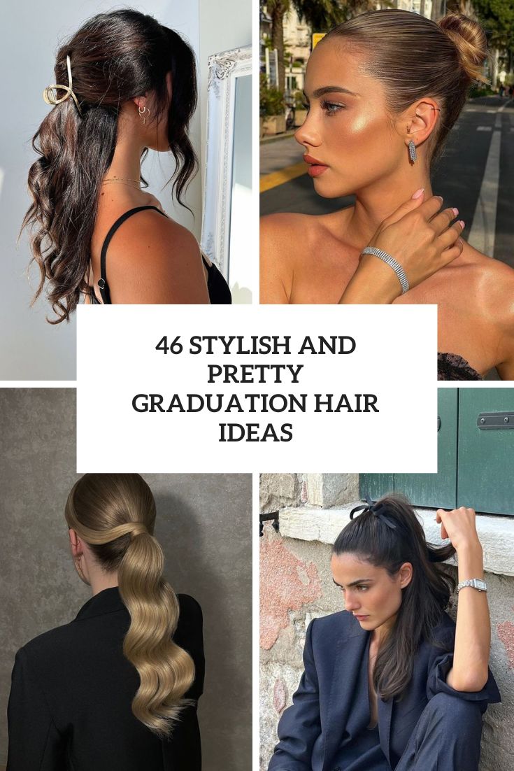 46 Stylish And Pretty Graduation Hair Ideas