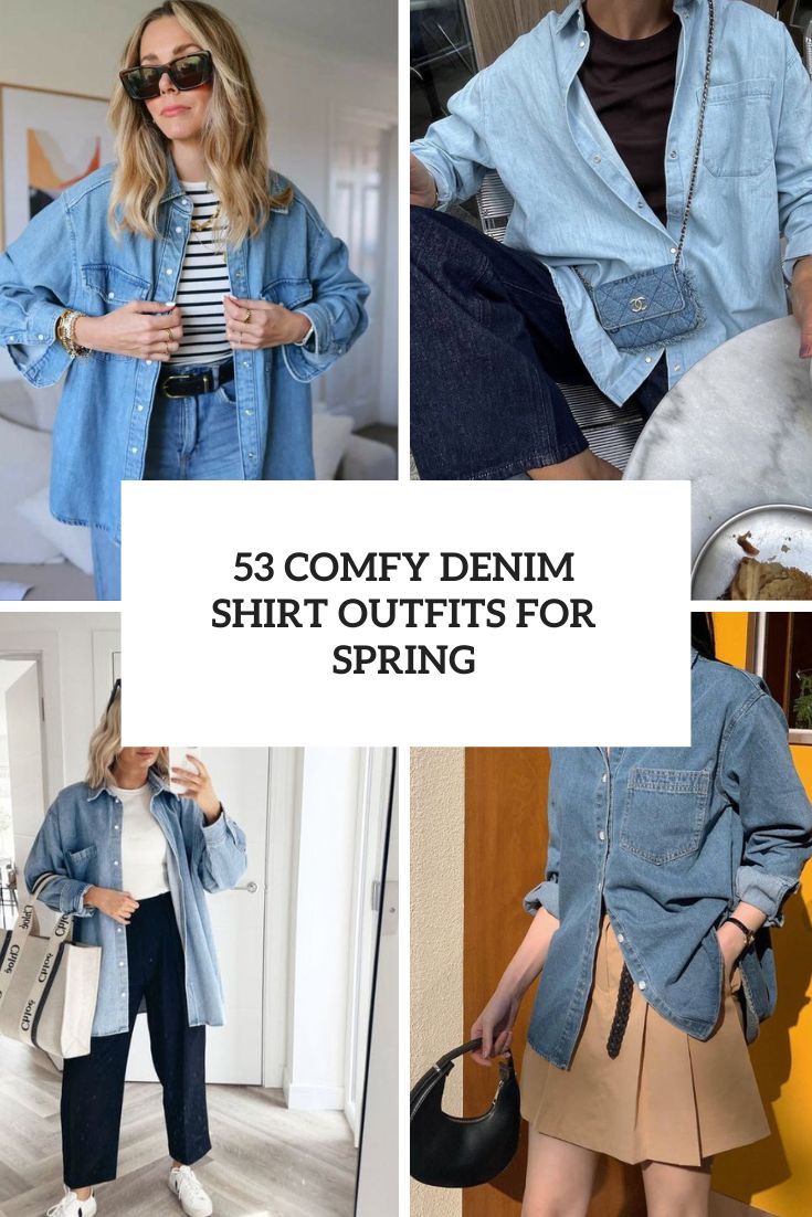 53 Comfy Denim Shirt Outfits For Spring cover