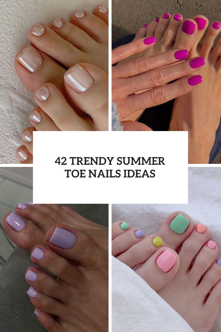 42 Trendy Summer Toe Nails Ideas