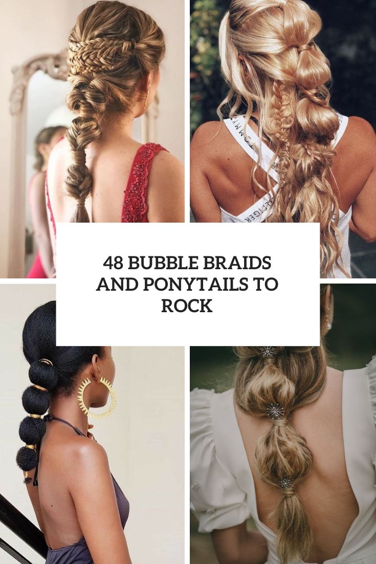 48 Bubble Braids And Ponytails To Rock